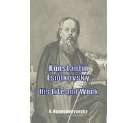 A Kosmodemyansky Konstantin Tsiolkovsky His Life and Work (Tascabile)