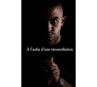 À l’aube d’une réconciliation: Tome 1