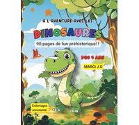 Á l’aventure avec les dinosaures: Un livre de coloriage préhistorique à rugir de plaisir !