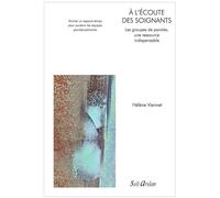 À l’écoute des soignants: Les groupes de paroles, une ressource indispensable Animer un espace-temps pour soutenir les équipes pluridisciplinaires