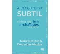 A l’écoute du subtil: Clinique des états archaïques de la psyché: 04