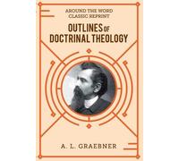 A L Graebner Outlines of Doctrinal Theology (softcover) (Tascabile)