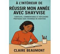 À l’intérieur de Réussir mon année avec Shayvise: Contexte, commentaires et réflexions pratiques sur l’ouvrage de Shayvise