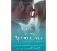 A. L. Jackson Come to Me Recklessly (Tascabile) Closer to You