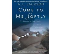 A. L. Jackson Come to Me Softly (Tascabile) Closer to You