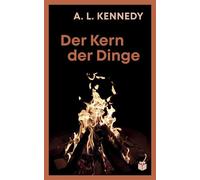 A. L. Kennedy Ingo Herzke Der Kern der Dinge (Copertina rigida)