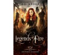 A L Knorr Legends of Fire (Tascabile) Arcturus Academy