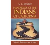 A.L. Kroeber Handbook of the Indians of California (Tascabile) Native American