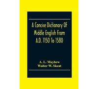 A L Mayhew Walt A Concise Dictionary Of Middle English From A.D. 11 (Tascabile)