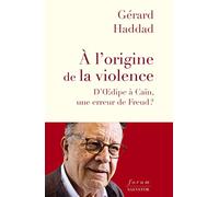 À l´origine de la violence. D'Oedipe à Caïn, une erreur de Freud?