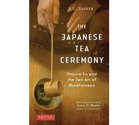 A. L. Sadler The Japanese Tea Ceremony (Tascabile)