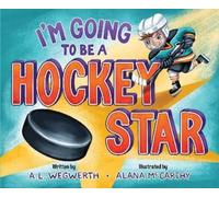 A. L. Wegwerth I'm Going to Be a Hockey Star (Copertina rigida)