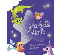 A la belle étoile: Histoires de créatures fantastiques