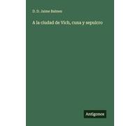 A la ciudad de Vich, cuna y sepulcro