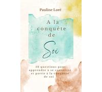 A la conquête de Soi: 52 questions pour apprendre à se connaître et partir à la conquête de soi