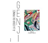 A la cour du prince Genji: Mille ans d'imaginaire japonais