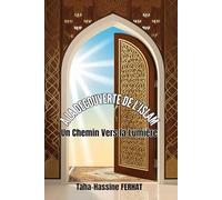 A LA DECOUVERTE DE l'ISLAM: Un Chemin vers la Lumière