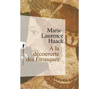 A la découverte des Etrusques - Haack Marie-Laurence