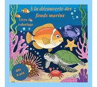 À la découverte des fonds marins: Livre de coloriage pour enfants dès 4 ans