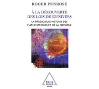 A la découverte des lois de l'univers: La prodigieuse histoire des mathématiques et de la physique