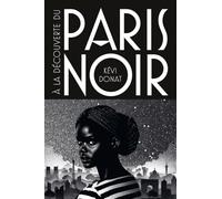 A la découverte du Paris Noir: Ballade au coeur de l'histoire noire de la ville lumière
