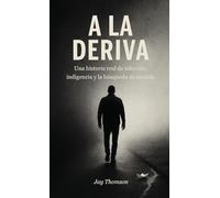 A la Deriva, Una historia real de adicción, indigencia y la búsqueda de sentido