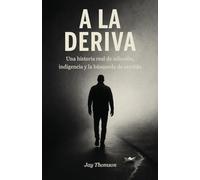 A la Deriva, Una historia real de adicción, indigencia y la búsqueda de sentido