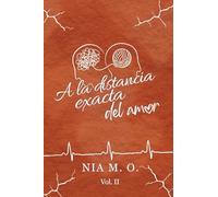 A la distancia exacta del amor Volumen II