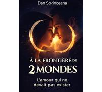 A frontiere de deux mondes: L amour qui ne devait pas exis