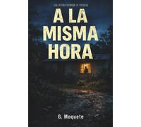 A la misma hora: Un relato de terror psicológico