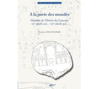 A la porte des mondes: Histoire de l'Ibérie du Caucase (IIIe siècle a.C.-VIIe siècle p.C.)