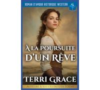 À La Poursuite D’un Rêve: Roman D’Amour Historique Western: 2