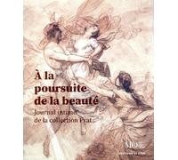 A la poursuite de la beauté: Journal intime de la collection Prat