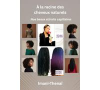 À la racine des cheveux naturels, nos beaux attraits capillaires
