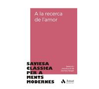 A la recerca de l'amor: Saviesa clàssica per a ments modernes