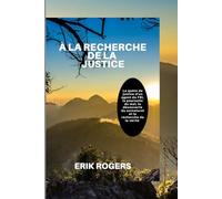 À LA RECHERCHE DE LA JUSTICE: La quête de justice d'un agent du FBI, la poursuite du mal, la découverte du surnaturel et la recherche de la vérité