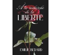 À la recherche de la liberté: Un mémoire de survie et de courage