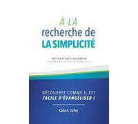 À la recherche de la simplicité: Découvrez comme il est facile d'évangéliser !