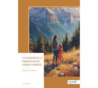 À la recherche de la Tendresse par des chemins d'humanité