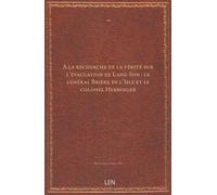 A la recherche de la vérité sur l'évacuation de Lang-Son : le général Brière de l'Isle et le colonel Herbinger...