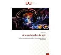 À la recherche de soi:: Histoires de personnages féminins en quête d'identité