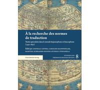 À la recherche des normes de traduction: Textes spécialisés dans le monde hispanophone et francophone (1450-1850): 8
