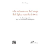 A la redécouverte de l'image de l'Eglise-Famille de Dieu: Un chemin possible pour un renouveau ecclésiologique