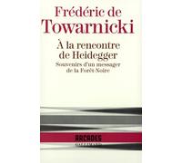 A la rencontre de Heidegger: Souvenirs d'un messager de la Forêt-Noire
