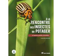A la rencontre des insectes du potager: Et autres petites bestioles