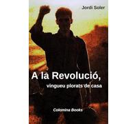 A la revolució, vingueu plorats de casa: 1