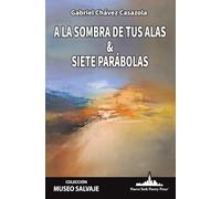 A la sombra de tus alas & siete parábolas