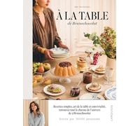 A la table de Brunechocolat: Recettes simples, art de la table et convivialité, retrouvez tout le charme de son univers
