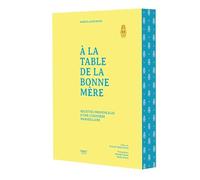 A la table de la bonne mère: Recettes provençales d'une cuisinière marseillaise