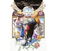 A la Table des Chevaliers: Tome 1